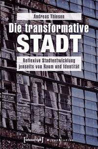Die transformative Stadt - Andreas Thiesen - E-Book