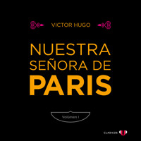 Nuestra Señora de París (Volumen I) - Nuestra Señora de París (versión en volúmenes), Tomo 1 (Completo) - Victor Hugo - Hörbuch