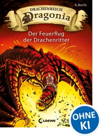 Drachenreich Dragonia (Band 2) - Der Feuerflug der Drachenritter - A. Benn - E-Book
