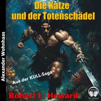 Kull der Eroberer - Die Katze und der Totenschädel - Robert E. Howard - Hörbuch