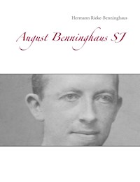 August Benninghaus SJ - Hermann Rieke-Benninghaus - E-Book