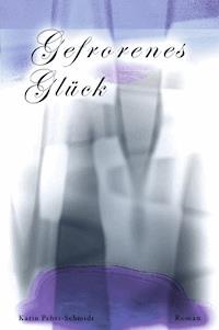 Gefrorenes Glück - Karin Pehrs-Schmidt - E-Book