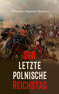 Der letzte polnische Reichstag - Wladyslaw Stanislaw Reymont - E-Book
