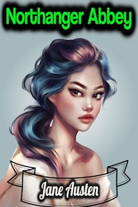 Northanger Abbey - Jane Austen - Jane Austen. - E-Book