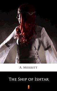 The Ship of Ishtar - A. Merritt - E-Book