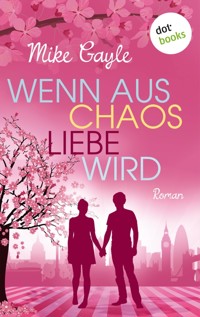 Wenn aus Chaos Liebe wird - Mike Gayle - E-Book