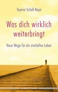 Was dich wirklich weiterbringt - Teymur Schafi-Neya - E-Book