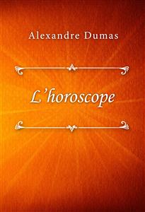 L’horoscope - Dumas Alexandre - E-Book