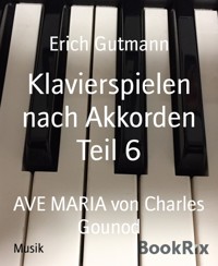 Klavierspielen nach Akkorden Teil 6 - Gutmann Erich - kostenlos E-Book