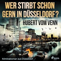 Wer stirbt schon gern in Düsseldorf? - Kriminalroman aus Düsseldorf (Ungekürzt) - Hubert vom Venn - Hörbuch