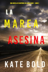 La marea asesina (Una novela de suspense de Alexa Chase - Libro 2) - Kate Bold - E-Book