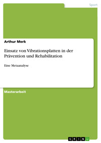 Einsatz von Vibrationsplatten in der Prävention und Rehabilitation - Arthur Merk - E-Book