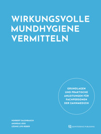Wirkungsvolle Mundhygiene vermitteln - Norbert Salenbauch - E-Book