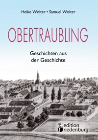 Obertraubling - Geschichten aus der Geschichte - Heike Wolter - E-Book