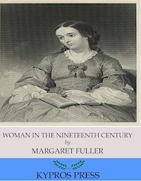 Woman in the Nineteenth Century - Margaret Fuller - E-Book