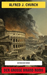 Der Große Brand Roms - Alfred J. Church - E-Book