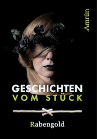 Geschichten vom Stück - Bita Rabengold - E-Book