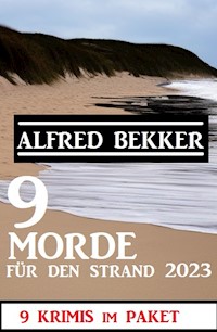 9 Morde für den Strand 2023: 9 Krimis im Paket - Alfred Bekker - E-Book