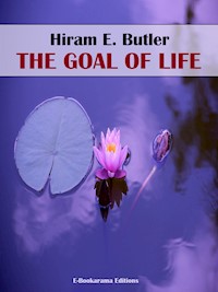 The Goal of Life - Hiram E. Butler - E-Book