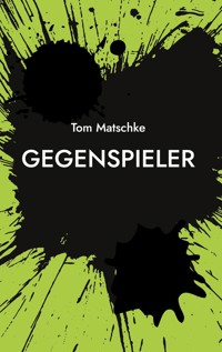 GegenSpieler - Tom Matschke - E-Book