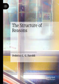 The Structure of Reasons - Federico L. G. Faroldi - E-Book