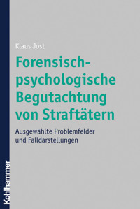Forensisch-psychologische Begutachtung von Straftätern - Klaus Jost - E-Book