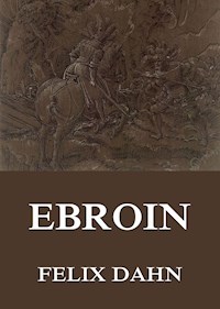 Ebroin - Felix  Dahn - E-Book