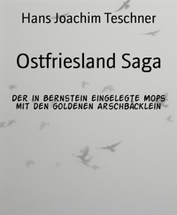 Ostfriesland Saga - Hans Joachim Teschner - E-Book