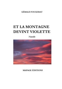 Et la montagne devint violette - Gérald Fougerat - E-Book