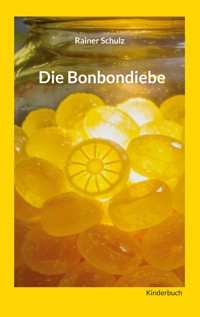 Die Bonbondiebe - Rainer Schulz - E-Book