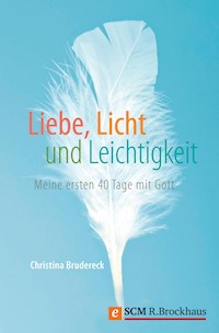 Liebe, Licht und Leichtigkeit - Christina Brudereck - E-Book