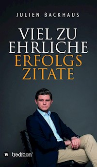 Viel zu ehrliche Erfolgszitate - Julien Backhaus - E-Book