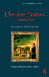Der alte Sultan u. Rotkäppchen 30 märchenhafte Gedichte - Hermann Niemann - E-Book