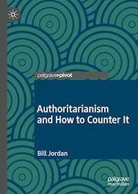Authoritarianism and How to Counter It - Bill Jordan - E-Book
