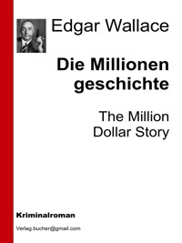Die Millionengeschichte - Edgar Wallace - E-Book