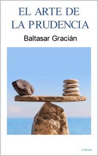 EL ARTE DE LA PRUDENCIA - Gracián Baltasar - E-Book