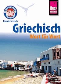 Reise Know-How Kauderwelsch Griechisch - Wort für Wort: Kauderwelsch-Sprachführer Band 4 - Karin Spitzing - E-Book