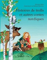 Histoires de trolls et autres contes nordiques - Monique Ribis - E-Book