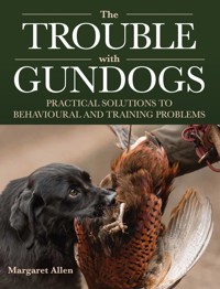 The Trouble with Gundogs - Margaret Allen - E-Book