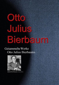 Gesammelte Werke Otto Julius Bierbaums - Otto Julius Bierbaum - E-Book