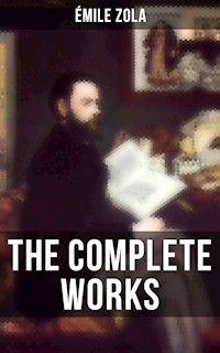 THE COMPLETE WORKS OF ÉMILE ZOLA - Émile Zola - E-Book