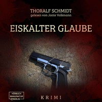 Eiskalter Glaube (ungekürzt) - Thoralf Schmidt - Hörbuch