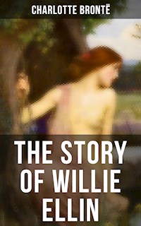 THE STORY OF WILLIE ELLIN - Charlotte Bronte - E-Book