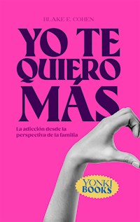 Yo te quiero más - Blake E. Cohen - E-Book