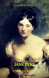 Jane Eyre (With PREFACE )(Best Navigation, Active TOC)(Prometheus Classics) - Charlotte Bronte - E-Book