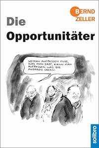 Die Opportunitäter - Bernd Zeller - E-Book