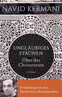 Ungläubiges Staunen - Navid Kermani - E-Book