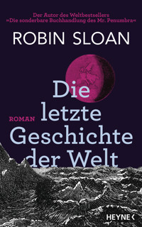 Die letzte Geschichte der Welt - Robin Sloan - E-Book
