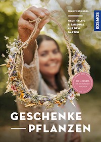 Geschenke pflanzen - Franzi Schädel - E-Book