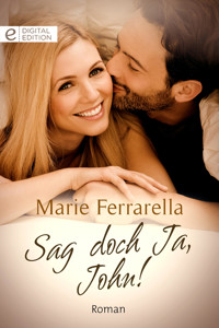 Sag doch ja, John! - Marie Ferrarella - E-Book